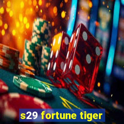 s29 fortune tiger