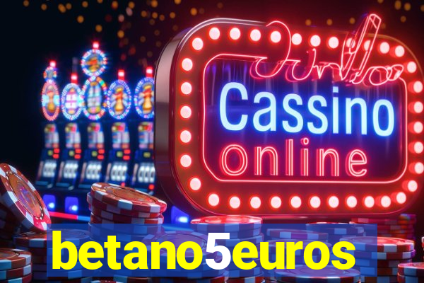 betano5euros