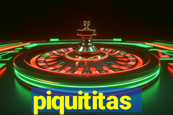 piquititas