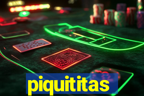 piquititas