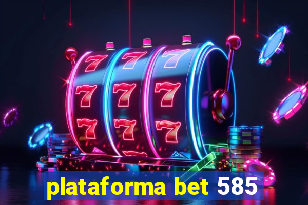 plataforma bet 585