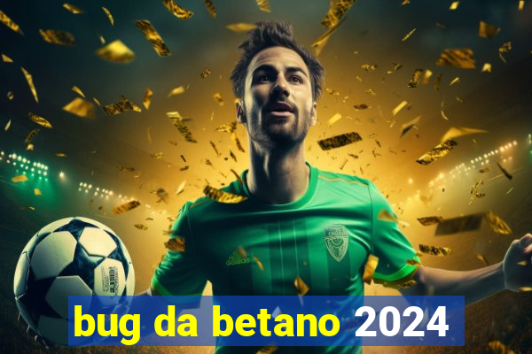 bug da betano 2024