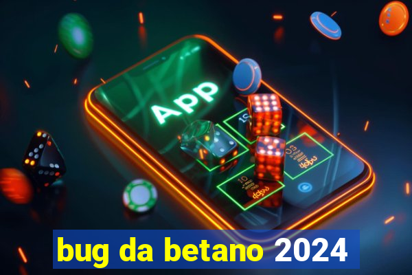 bug da betano 2024