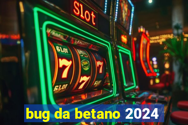 bug da betano 2024