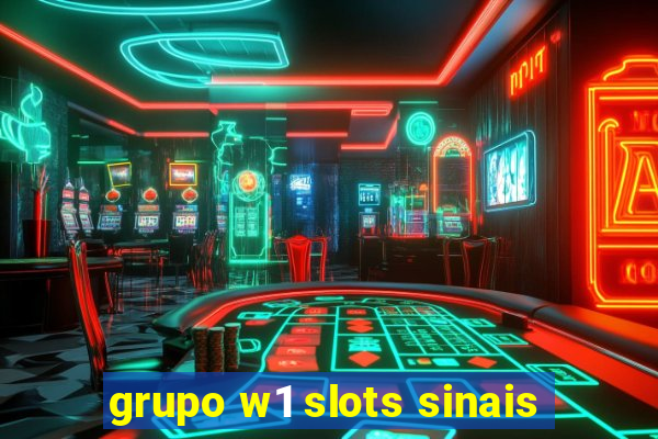 grupo w1 slots sinais