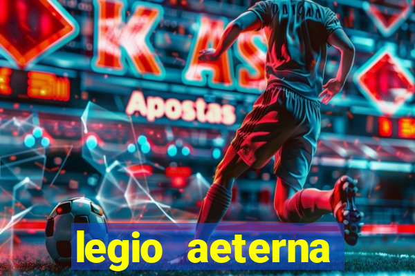 legio aeterna victrix letra