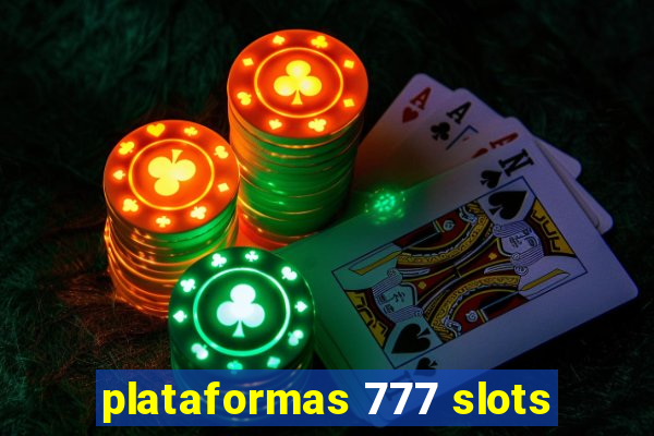 plataformas 777 slots