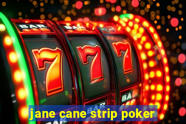 jane cane strip poker