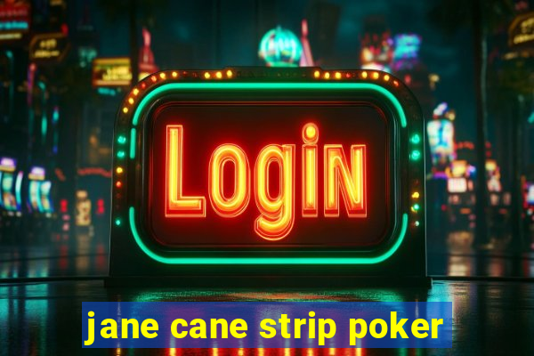 jane cane strip poker