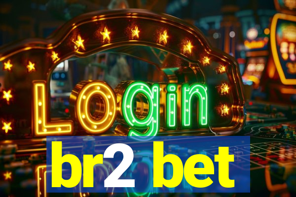 br2 bet