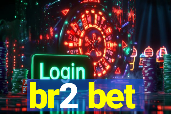 br2 bet