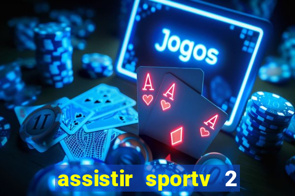 assistir sportv 2 ao vivo futemax