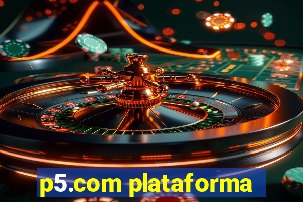 p5.com plataforma