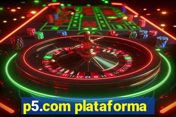 p5.com plataforma