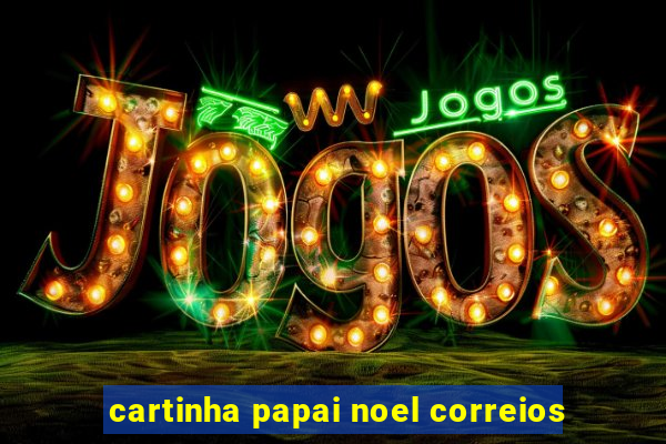 cartinha papai noel correios