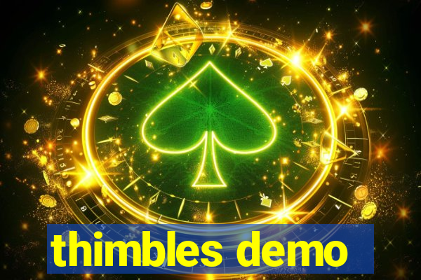 thimbles demo