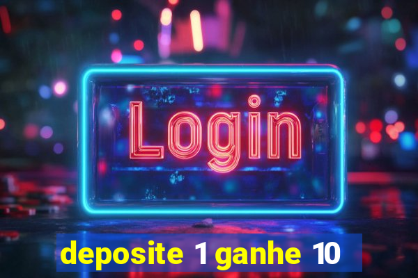 deposite 1 ganhe 10