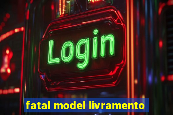 fatal model livramento