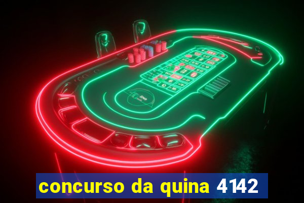 concurso da quina 4142