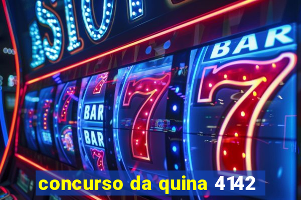 concurso da quina 4142