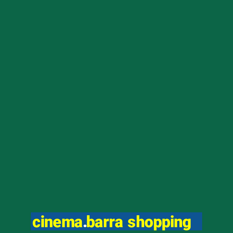 cinema.barra shopping