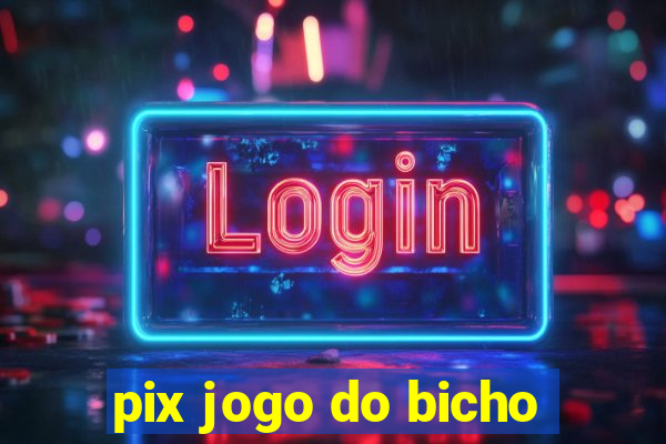 pix jogo do bicho