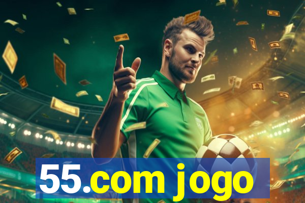 55.com jogo