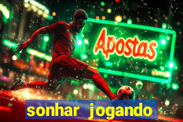 sonhar jogando futebol e fazendo gol