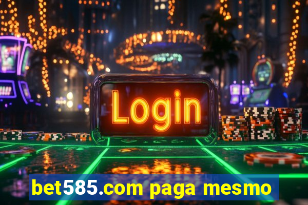 bet585.com paga mesmo