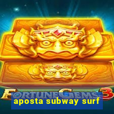 aposta subway surf