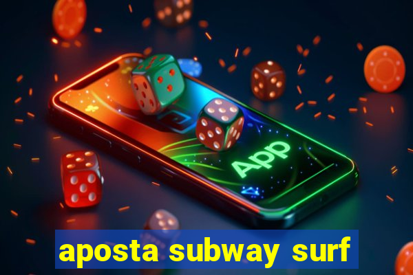 aposta subway surf