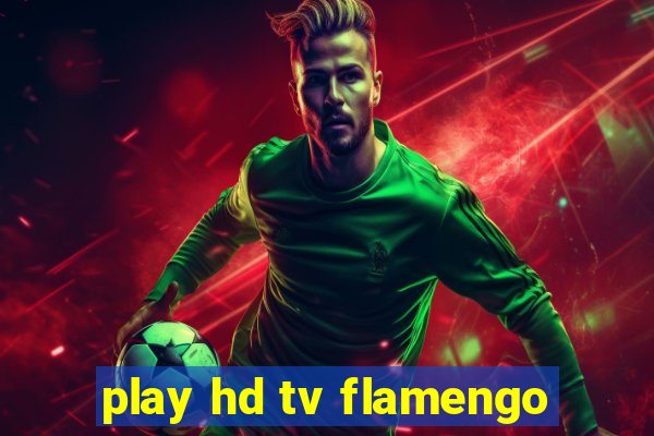 play hd tv flamengo