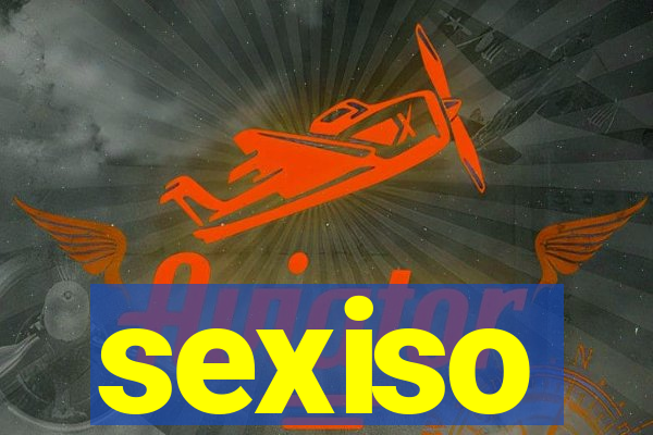 sexiso