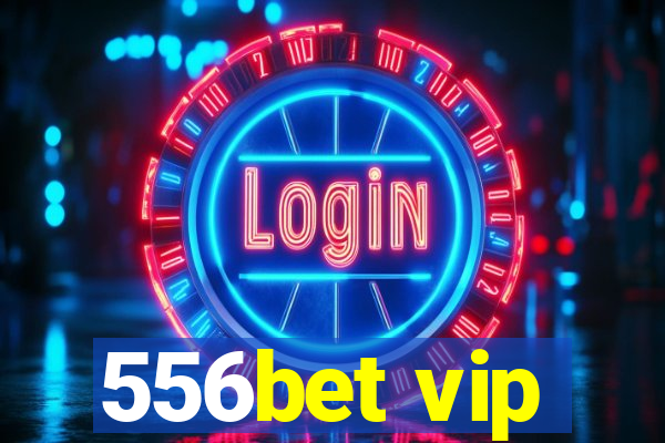 556bet vip