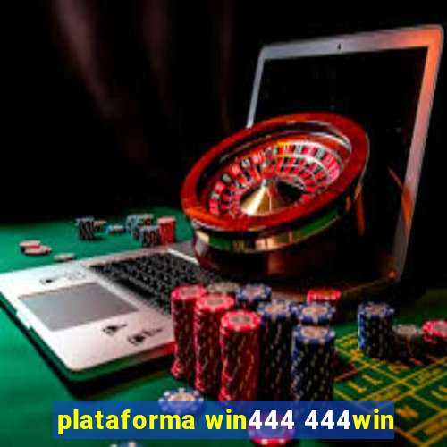 plataforma win444 444win