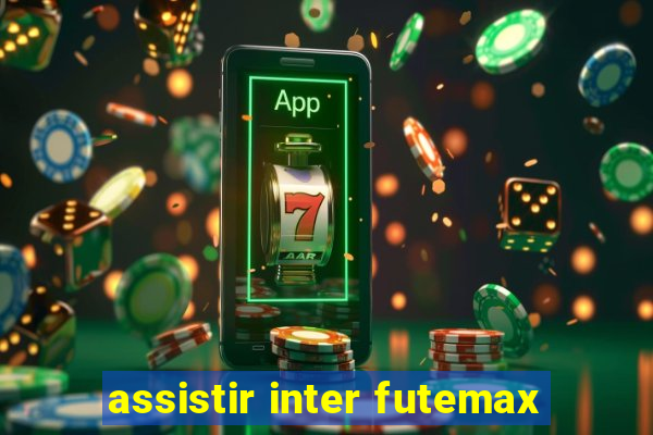 assistir inter futemax