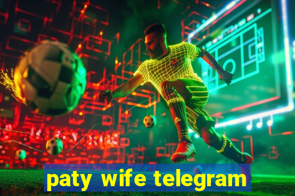 paty wife telegram