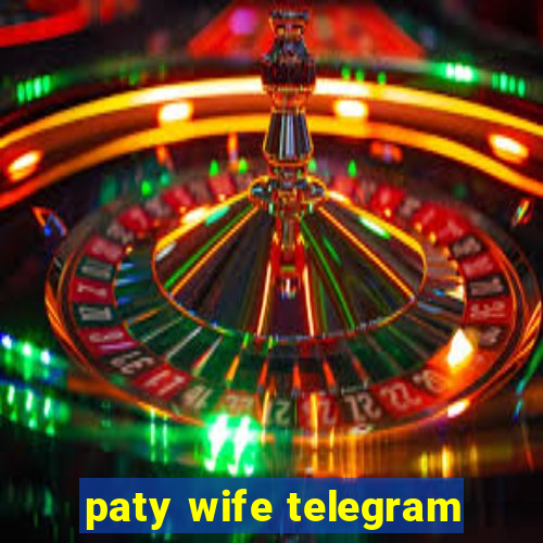 paty wife telegram