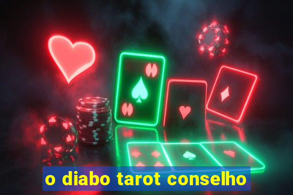 o diabo tarot conselho