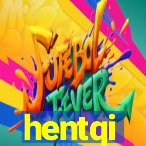 hentqi