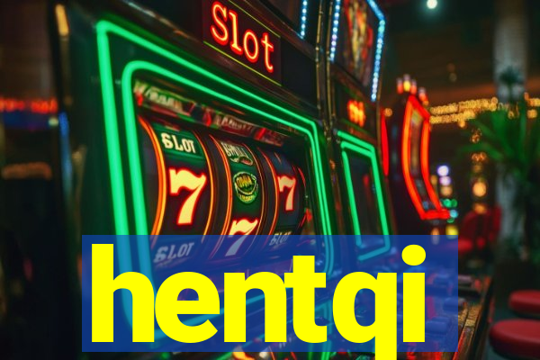 hentqi