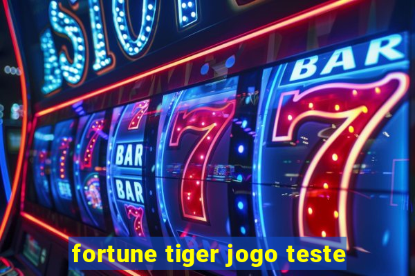 fortune tiger jogo teste