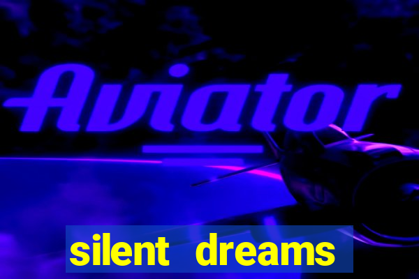 silent dreams reclame aqui