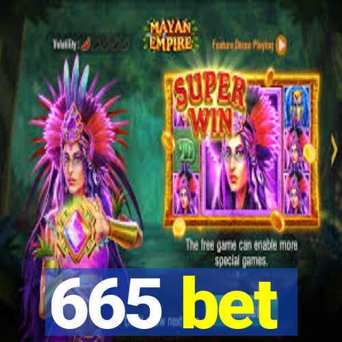 665 bet