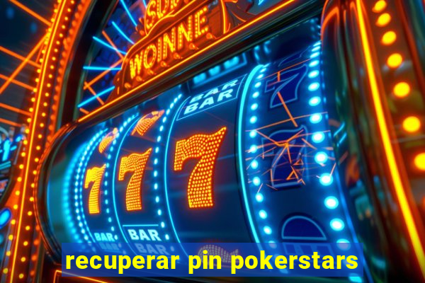 recuperar pin pokerstars