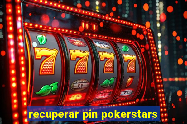 recuperar pin pokerstars