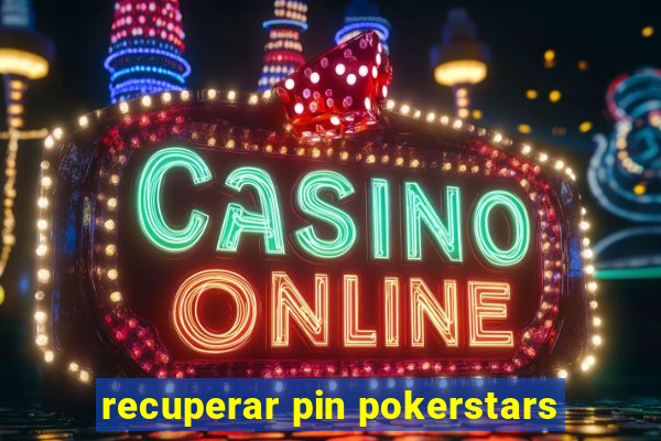 recuperar pin pokerstars