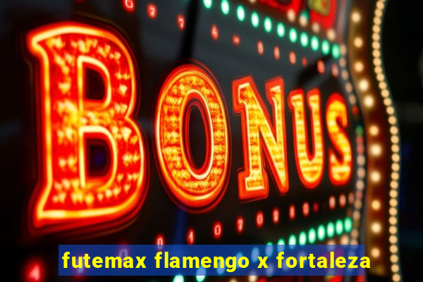 futemax flamengo x fortaleza