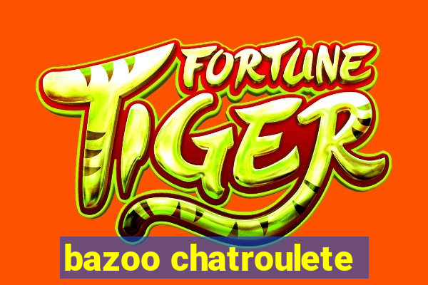 bazoo chatroulete