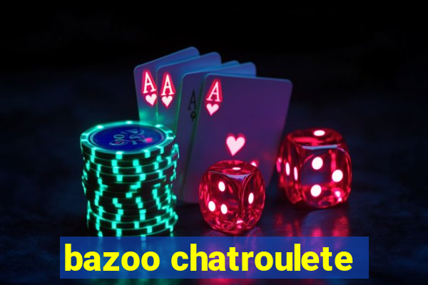 bazoo chatroulete